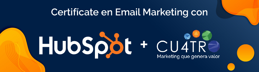 Certificación de email marketing con HubSpot y Cu4tromarketing